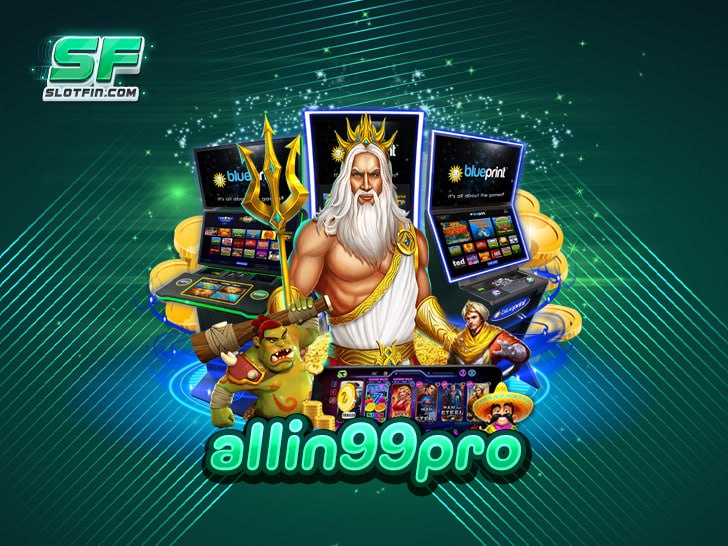 allin99pro สล็อตตรง รวมเกมสล็อตทุกค่าย ลิขสิทธิ์แท้ ต่างประเทศ ล่าสุด